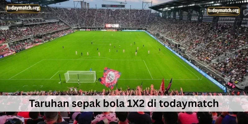 Taruhan sepak bola 1X2 di todaymatch
