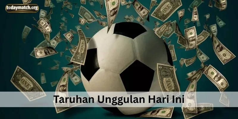 Taruhan Unggulan Hari Ini